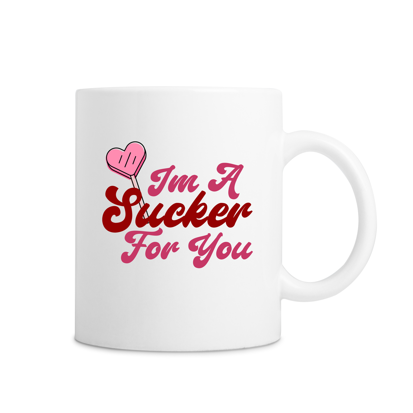 I'm A Sucker For You Mug - White