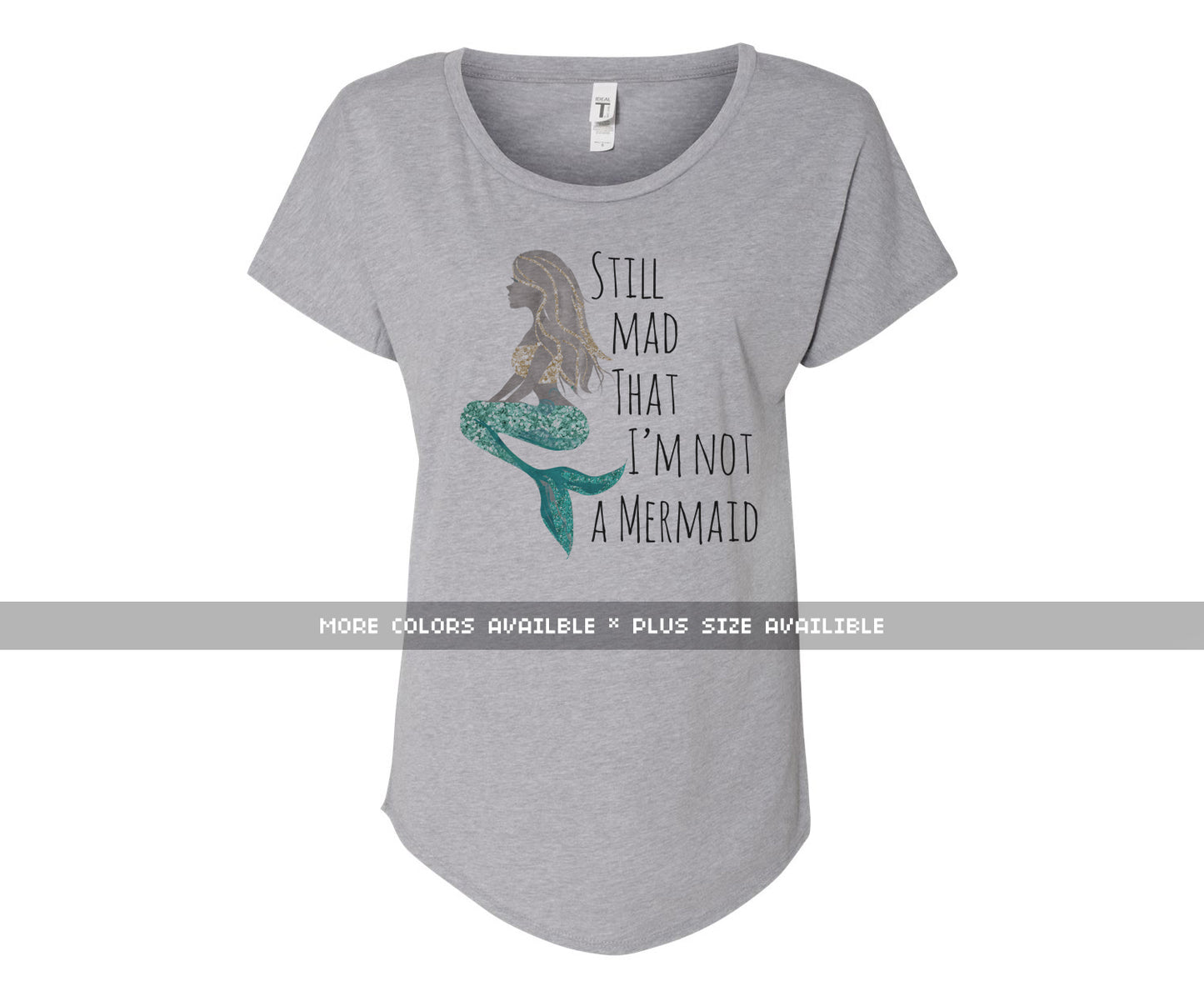 Still Mad That I'm Not A Mermaid Ladies Tee Shirt - In Grey & White