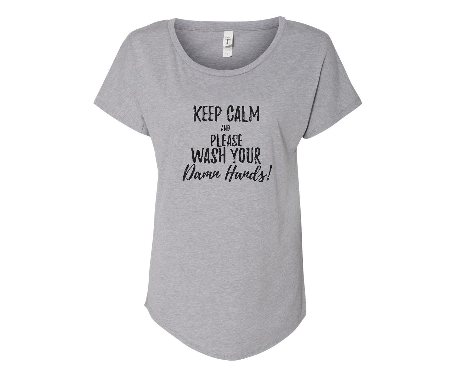 Keep Calm & Wash Your Damn Hands! - In Grey & White