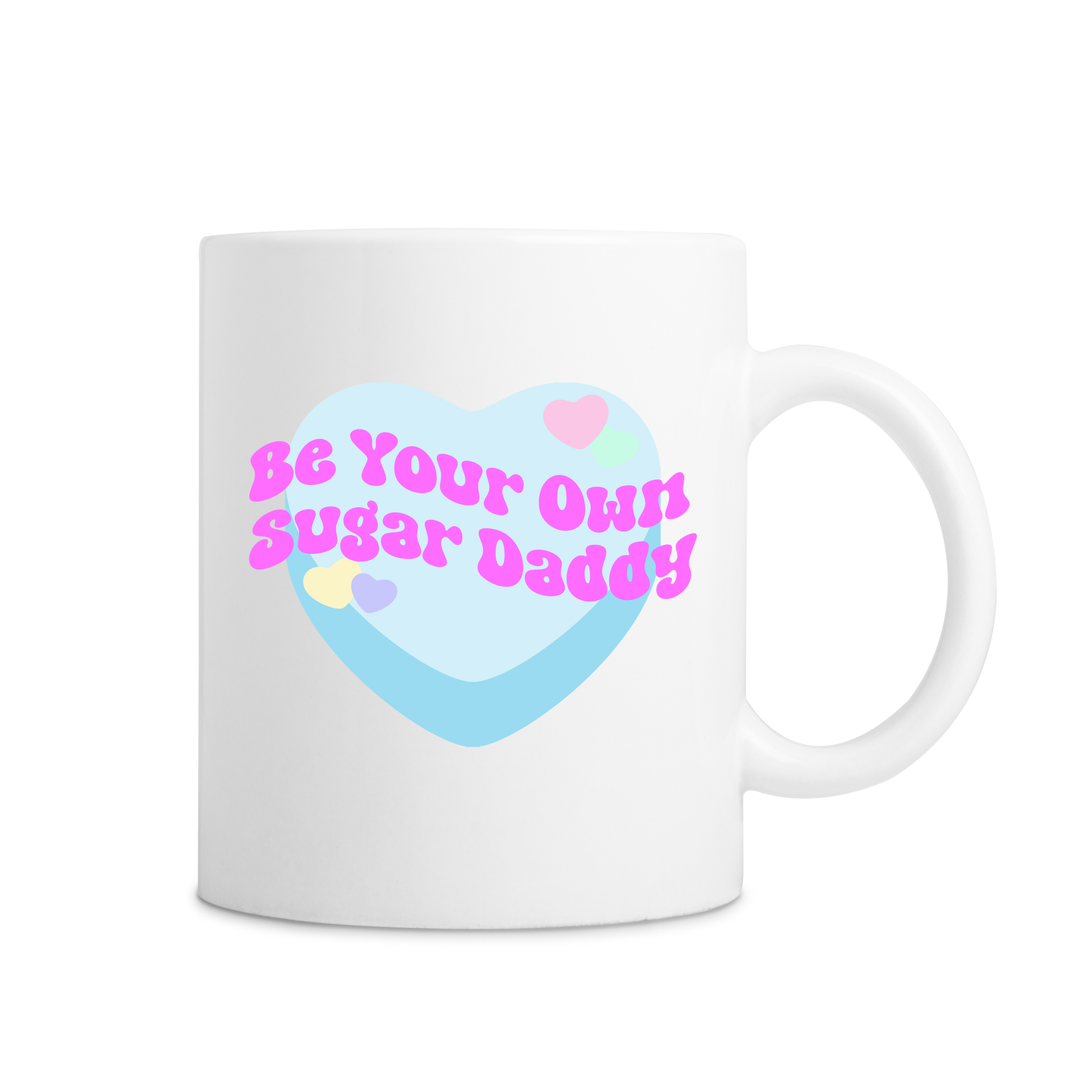Be Your Own Sugar Daddy Mug - White