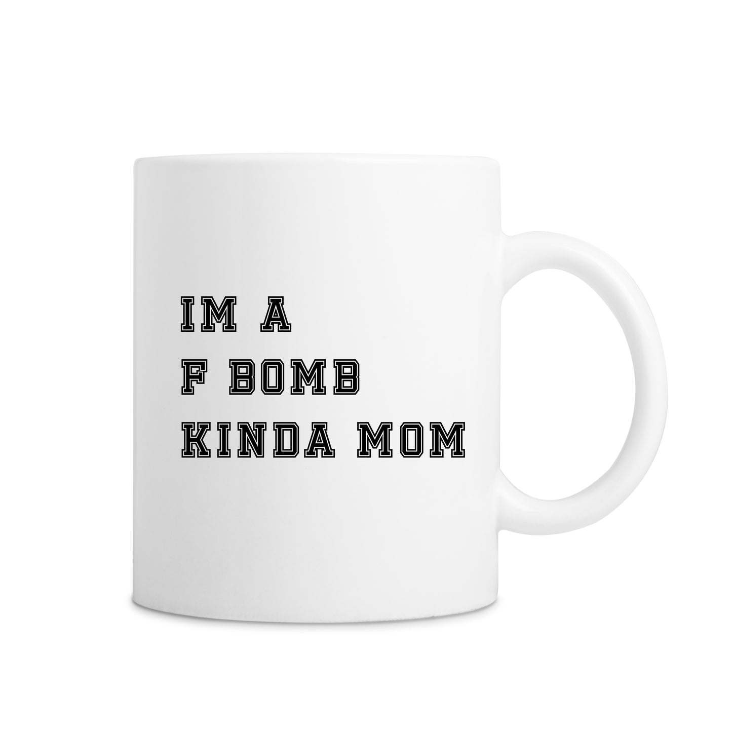 Im A F Bomb Kinda Mom Mug - White