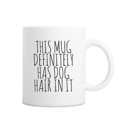 This Mug Definitely Has Dog Hair In It Mug - White