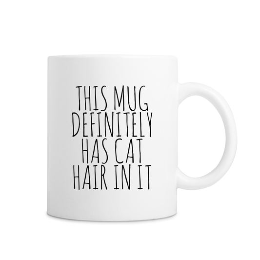 This Mug Definitely Has Cat Hair In It Mug - White