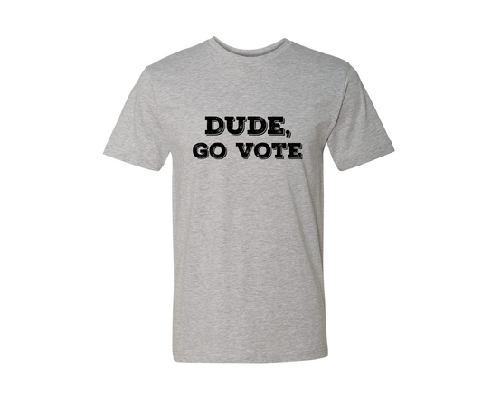 Dude Go Vote Men's Fit Tee Shirt - Grey
