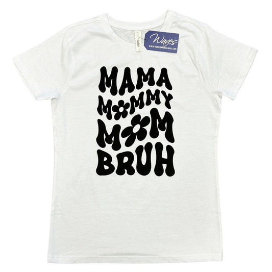 Mama Mommy Mom Bruh Short Sleeve Ladies fit Tee - White