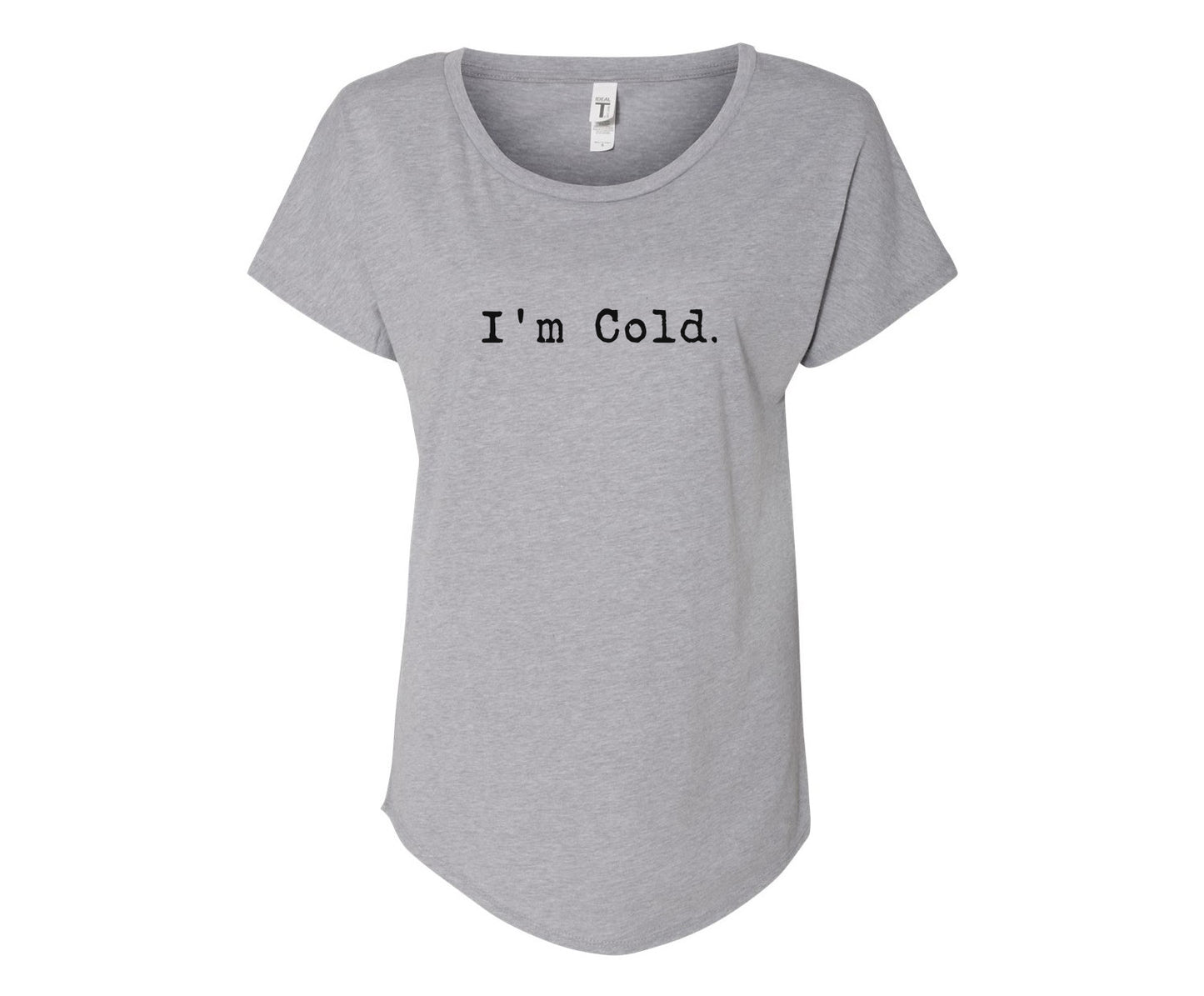 I'm Cold Ladies Tee Shirt - In Grey & White