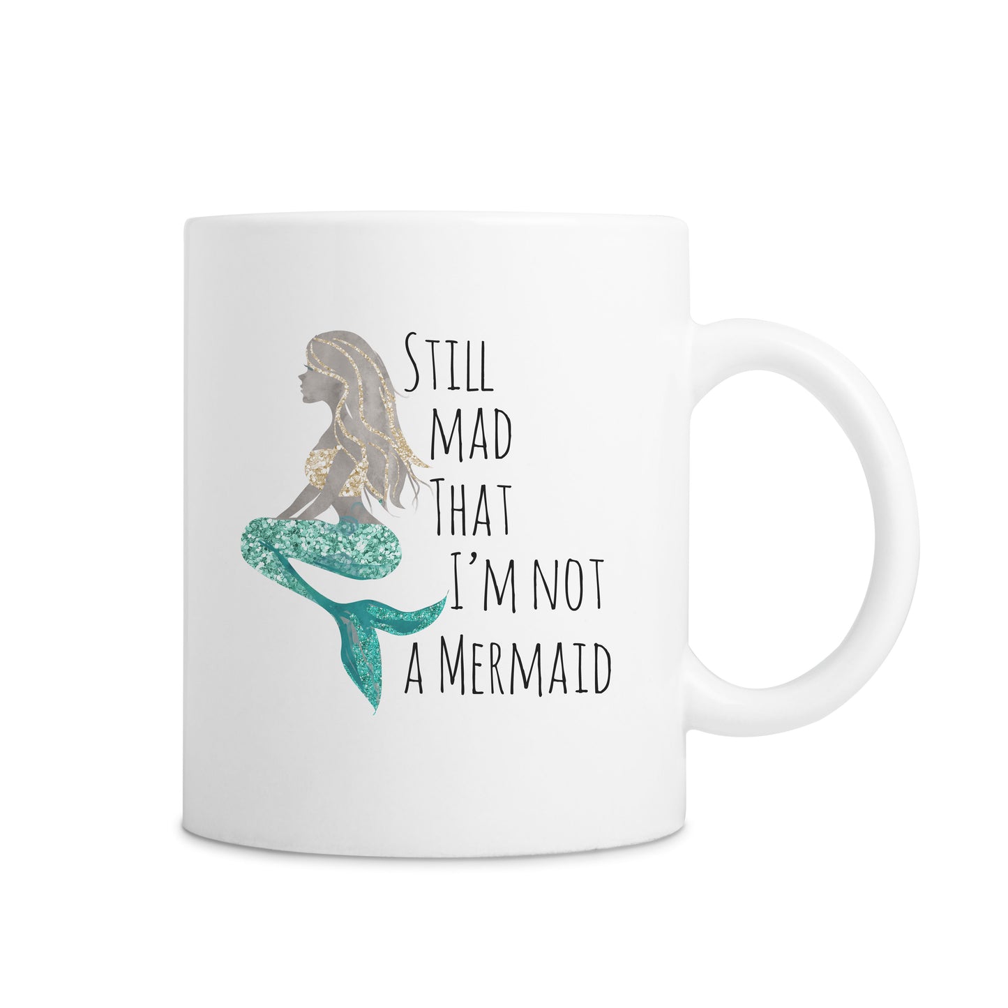 Still Mad That I'm Not A Mermaid Mug - White