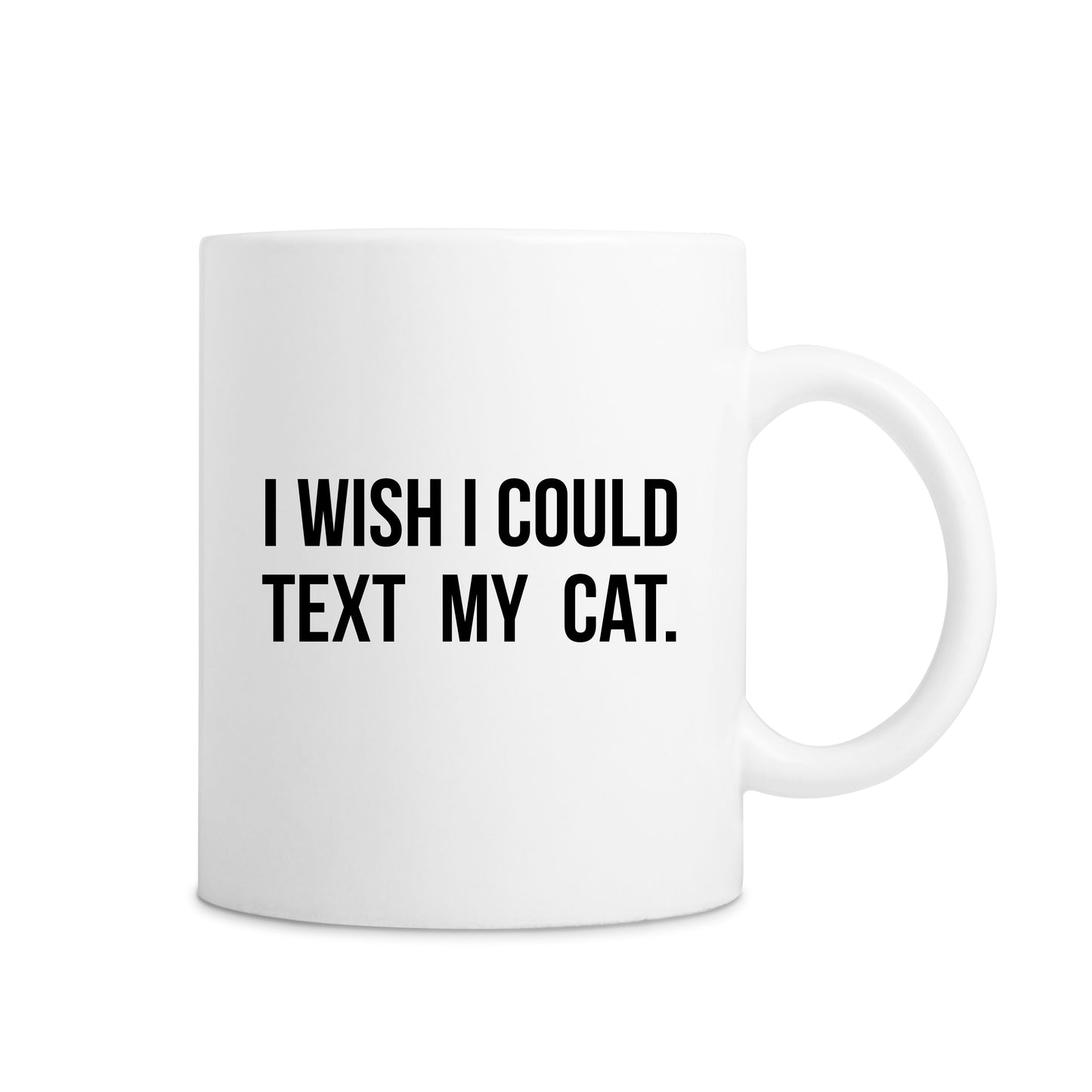 I Wish I Could Text My Cat Mug - White