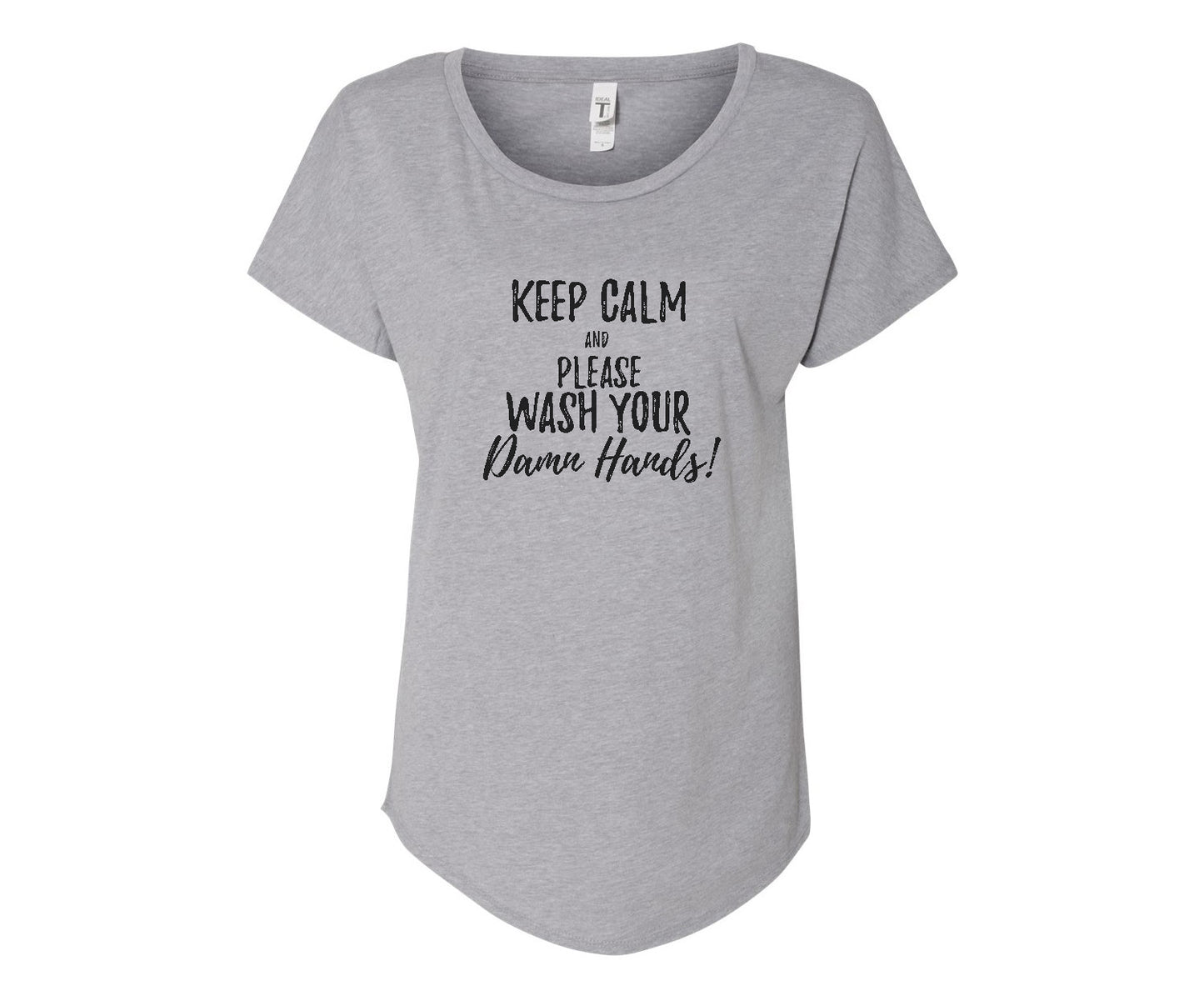 Keep Calm & Wash Your Damn Hands! - In Grey & White