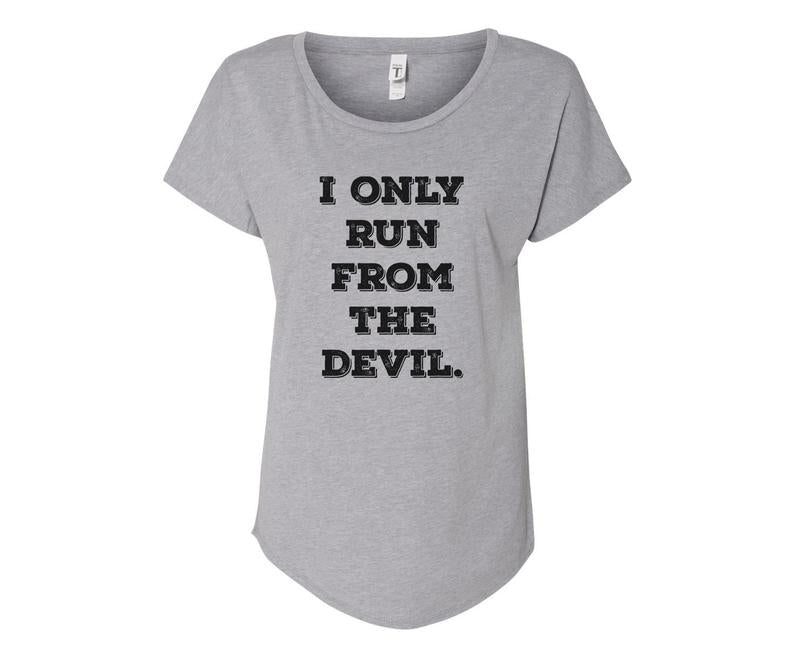 I only Run from the Devil Ladies Tee Shirt - In Grey & White